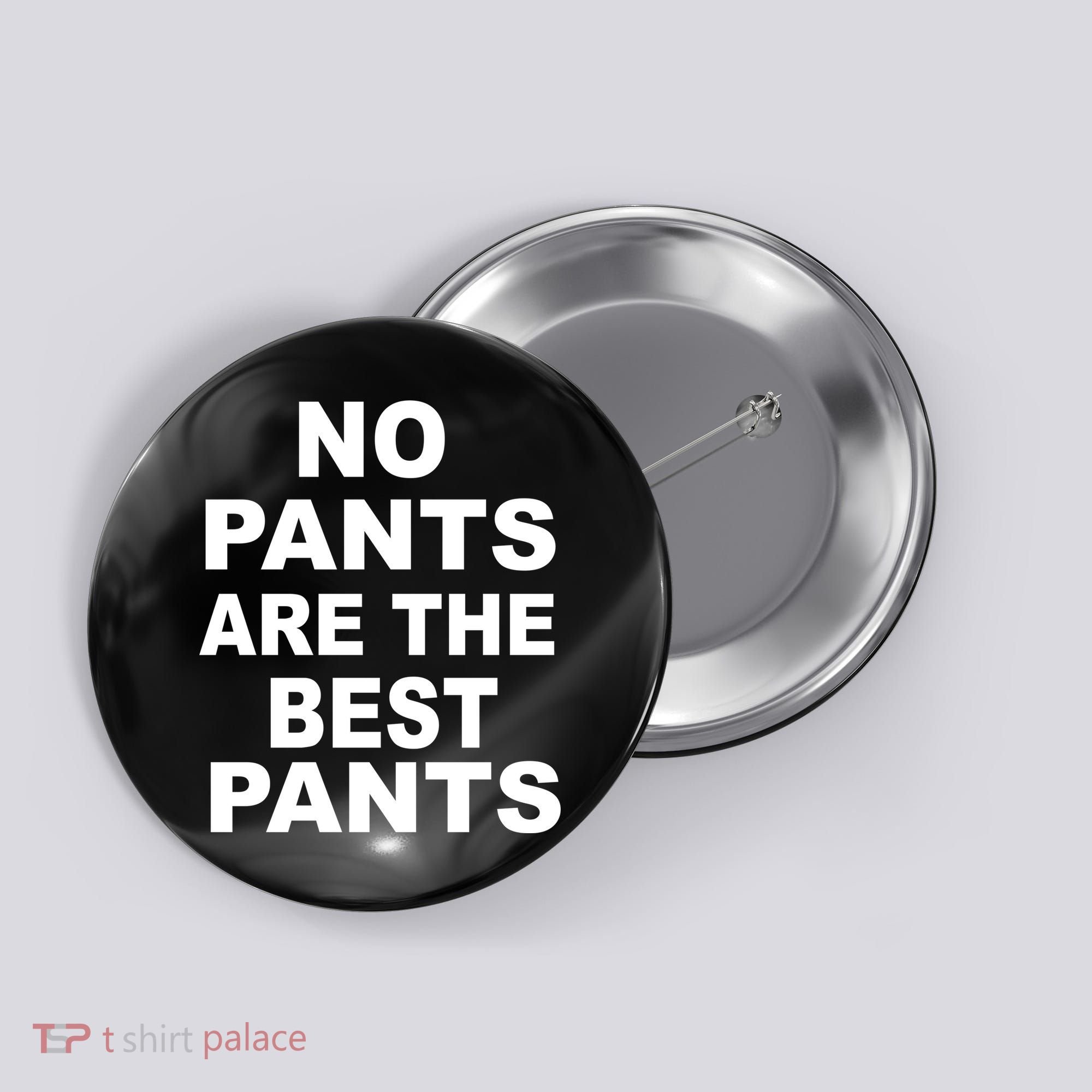 No Pants Are The Best Pants Funny Button