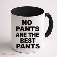 No Pants Are The Best Pants Funny Coffee Mug thumb 1
