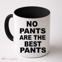 No Pants Are The Best Pants Funny Coffee Mug thumb 0