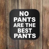 No Pants Are The Best Pants Funny Coaster thumb 0