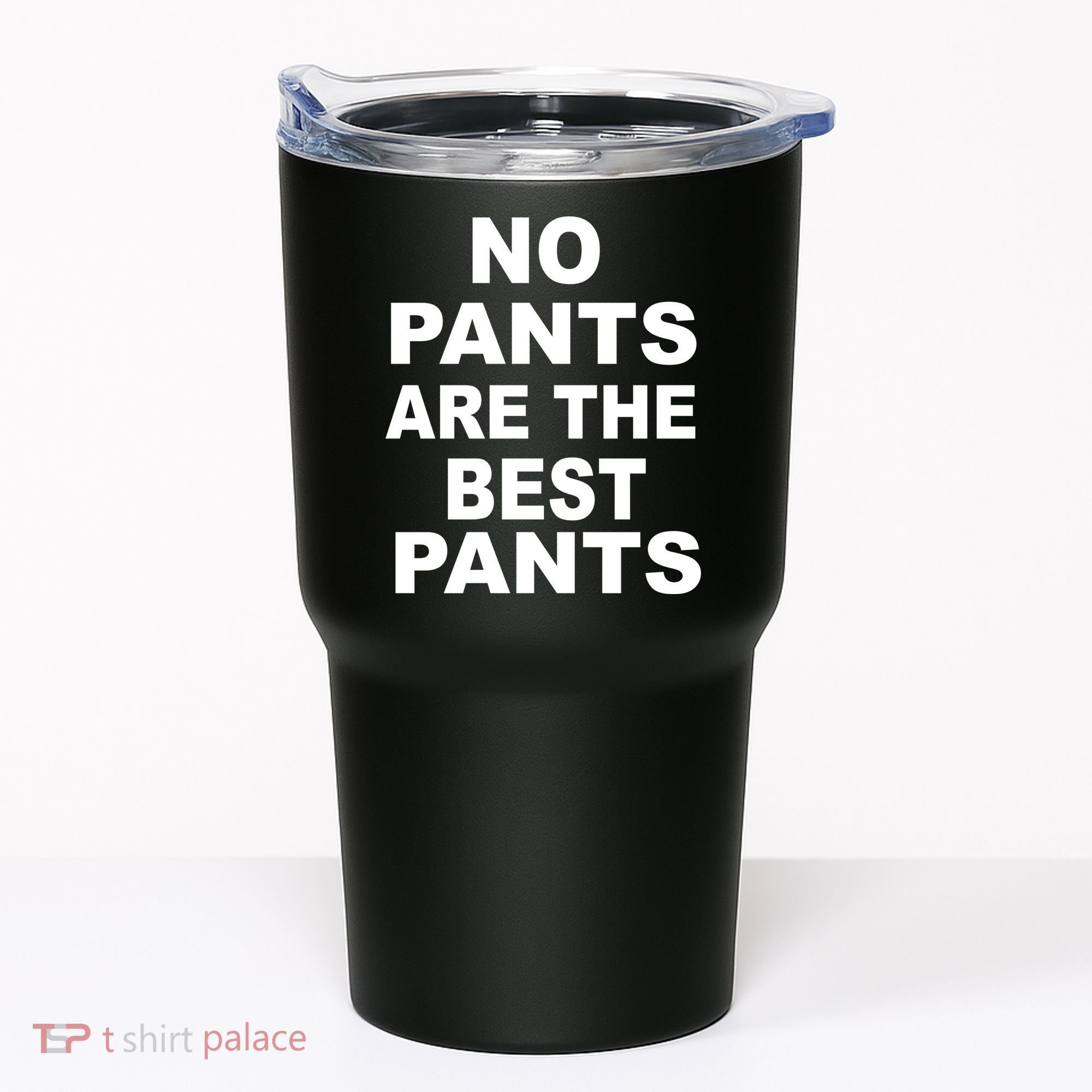 No Pants Are The Best Pants Funny Tumbler