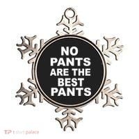 No Pants Are The Best Pants Funny Ornament thumb 0