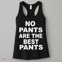 No Pants Are The Best Pants Funny Women's Tank Top thumb 3
