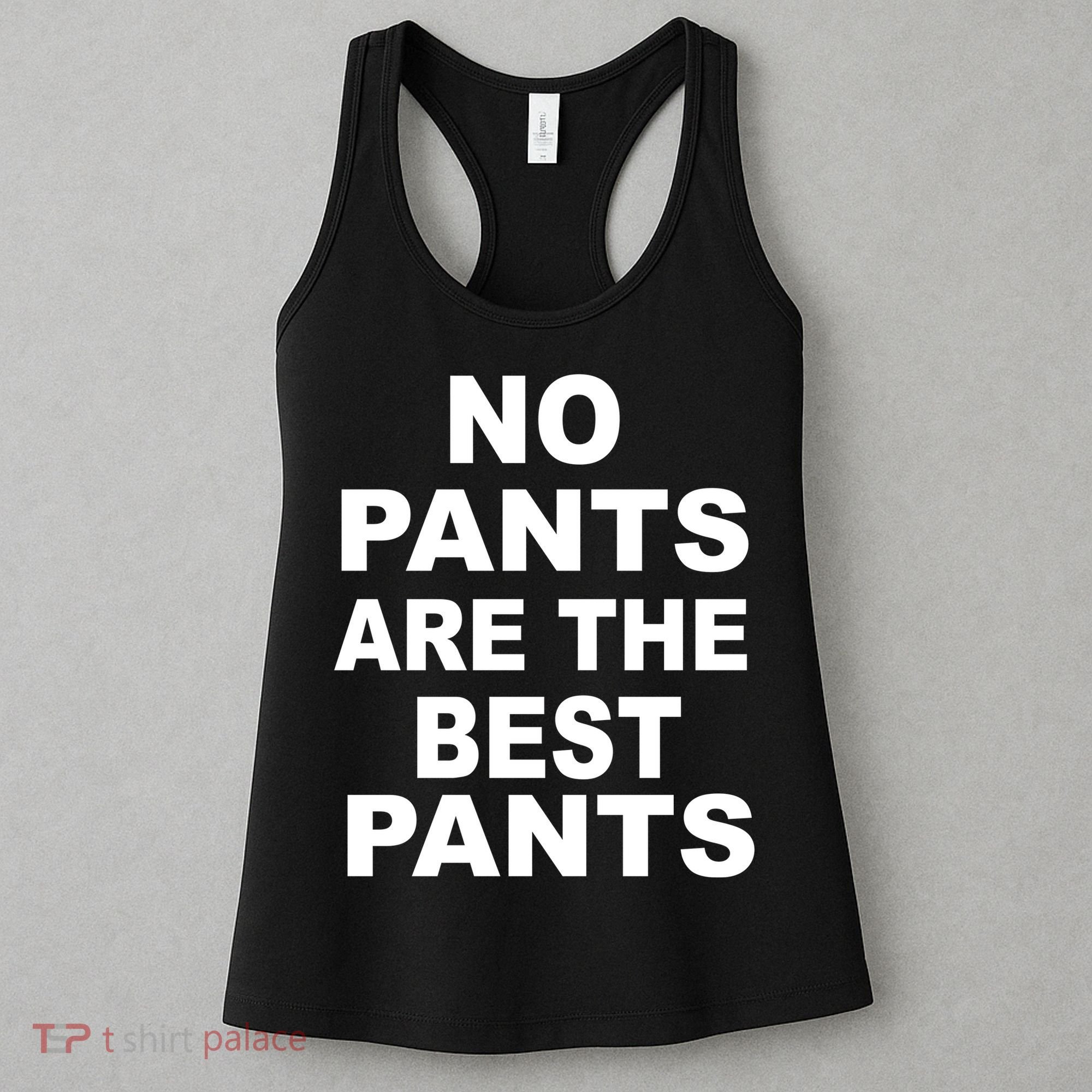 No Pants Are The Best Pants Funny Women's Tank Top