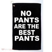 No Pants Are The Best Pants Funny Golf Towel thumb 0