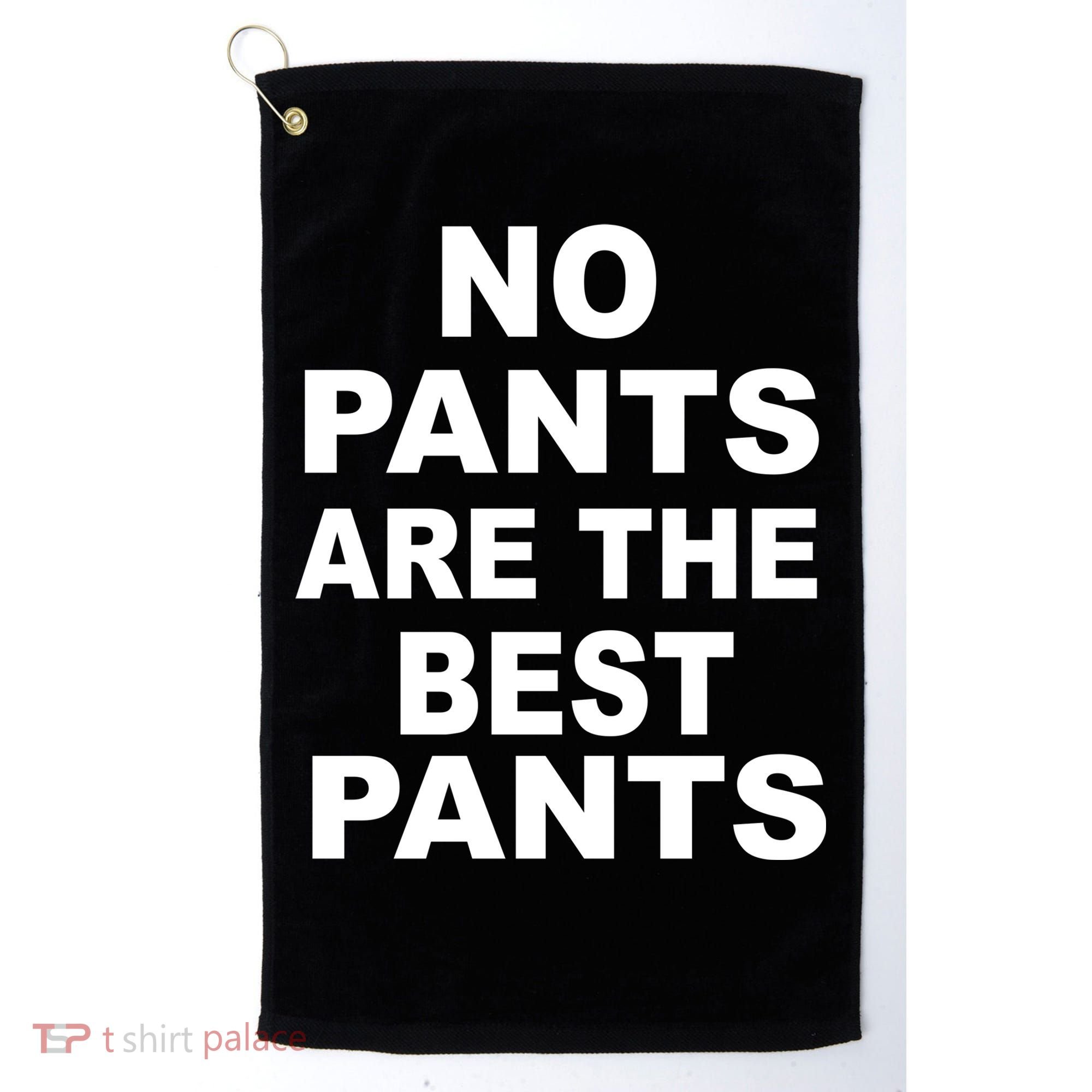 No Pants Are The Best Pants Funny Golf Towel