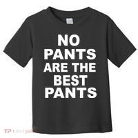 No Pants Are The Best Pants Funny Toddler T-Shirt thumb 0