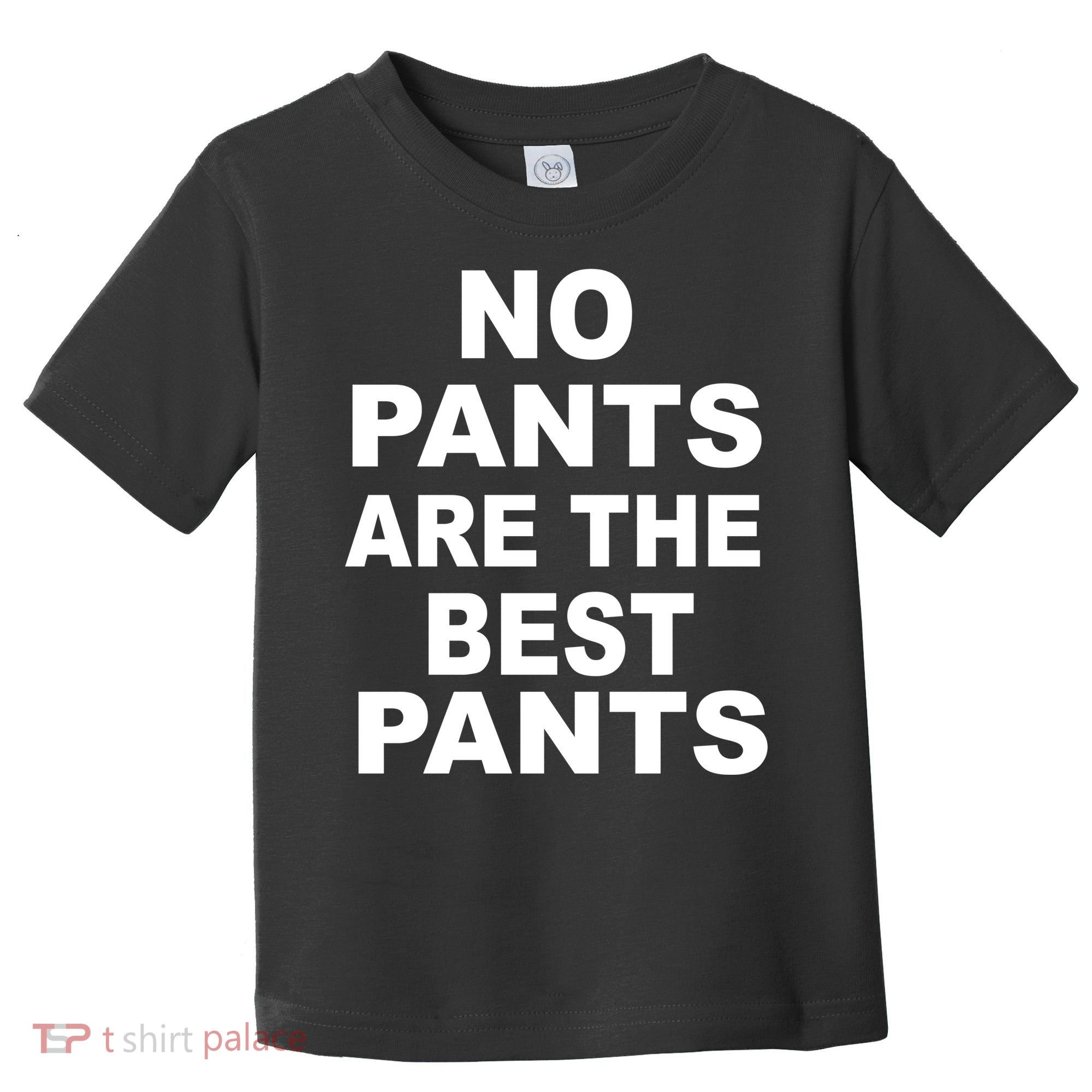 No Pants Are The Best Pants Funny Toddler T-Shirt