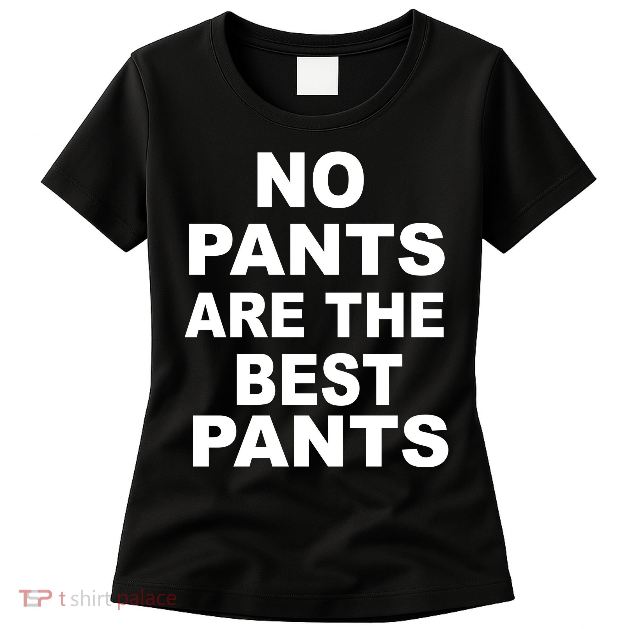 No Pants Are The Best Pants Funny Women's T-Shirt