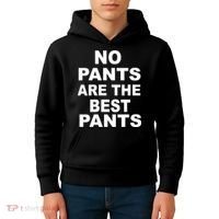 No Pants Are The Best Pants Funny Kids Hoodie thumb 4