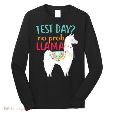 No Probllama Rock The Test Funny Long Sleeve Shirt