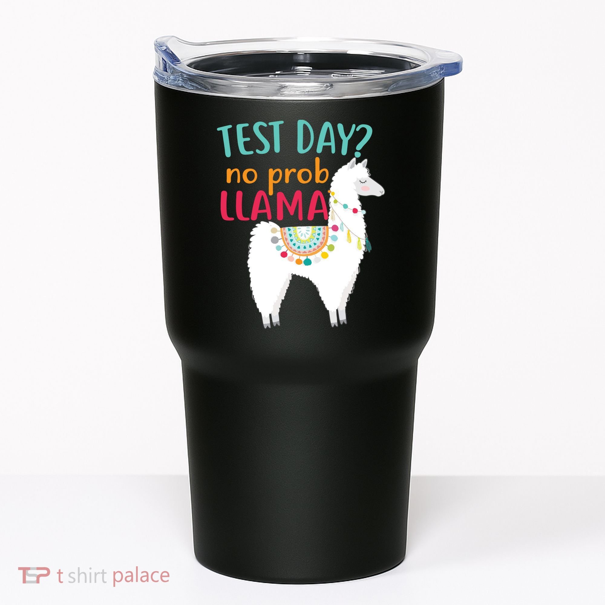 No Probllama Rock The Test Funny Tumbler
