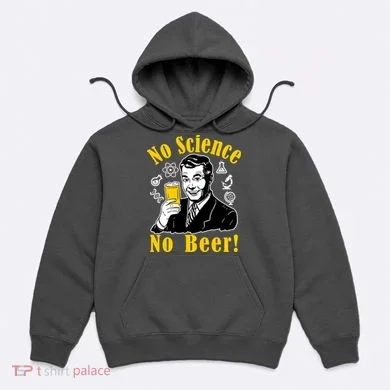 No Science No Beer - Beer Guy Science Logos Hoodie