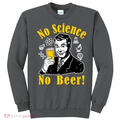 No Science No Beer - Beer Guy Science Logos Sweatshirt