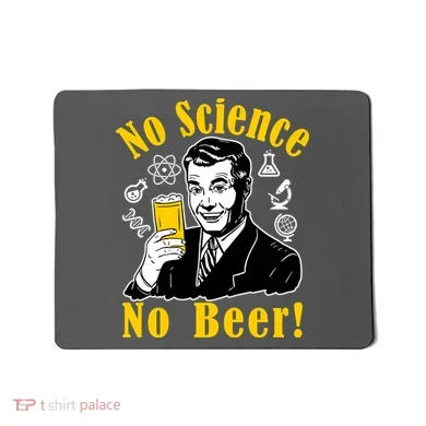 No Science No Beer - Beer Guy Science Logos Mousepad