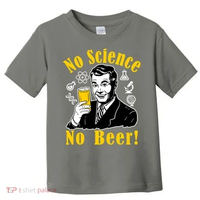 No Science No Beer - Beer Guy Science Logos Toddler T-Shirt