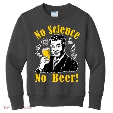 No Science No Beer - Beer Guy Science Logos Kids Sweatshirt