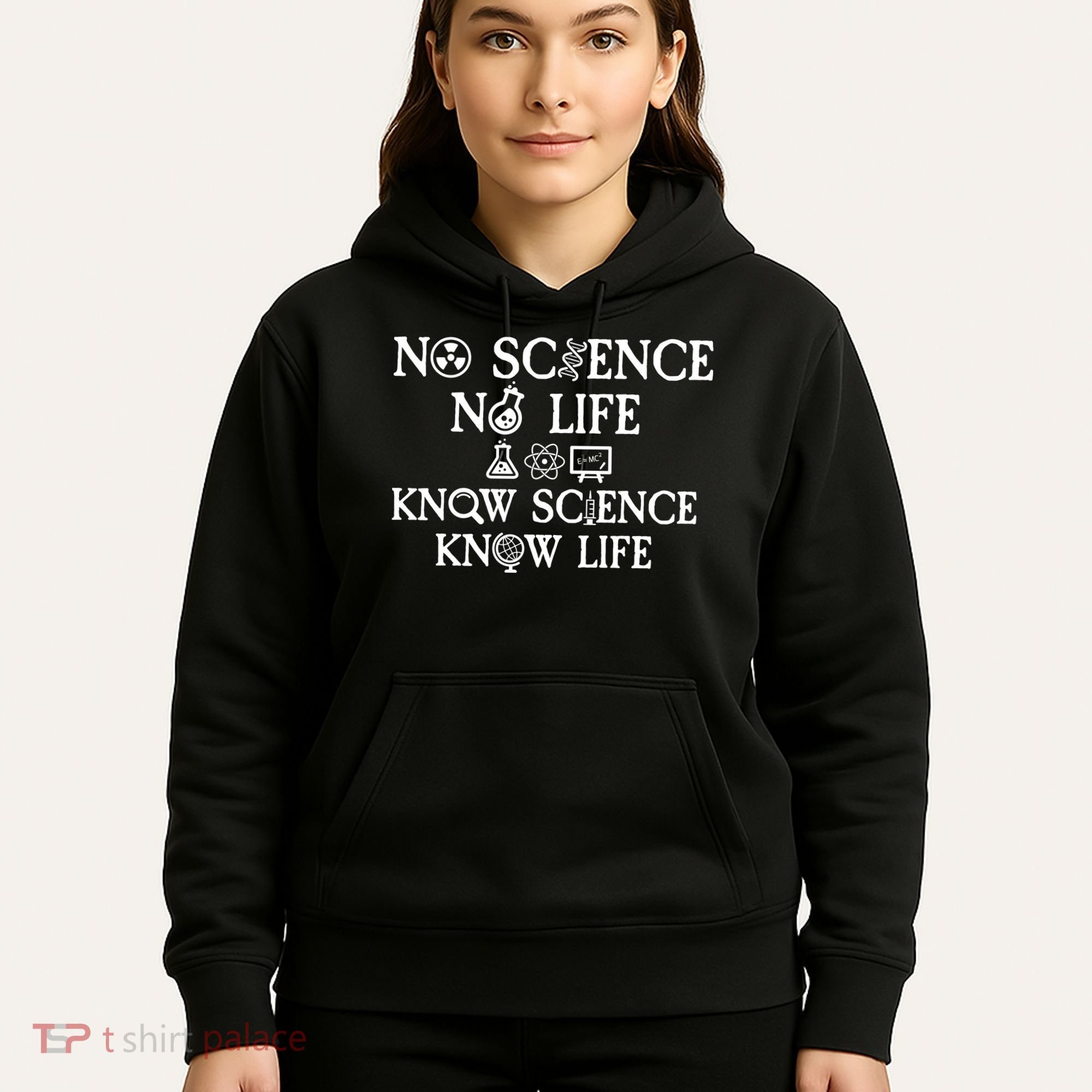 No Science No Life Know Science Know Life Hoodie