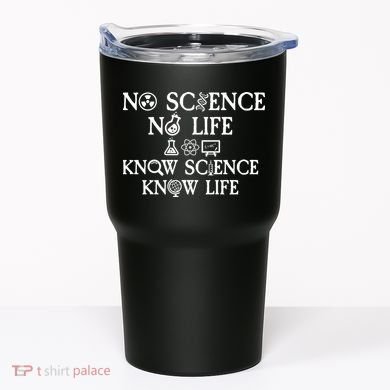 No Science No Life Know Science Know Life Tumbler