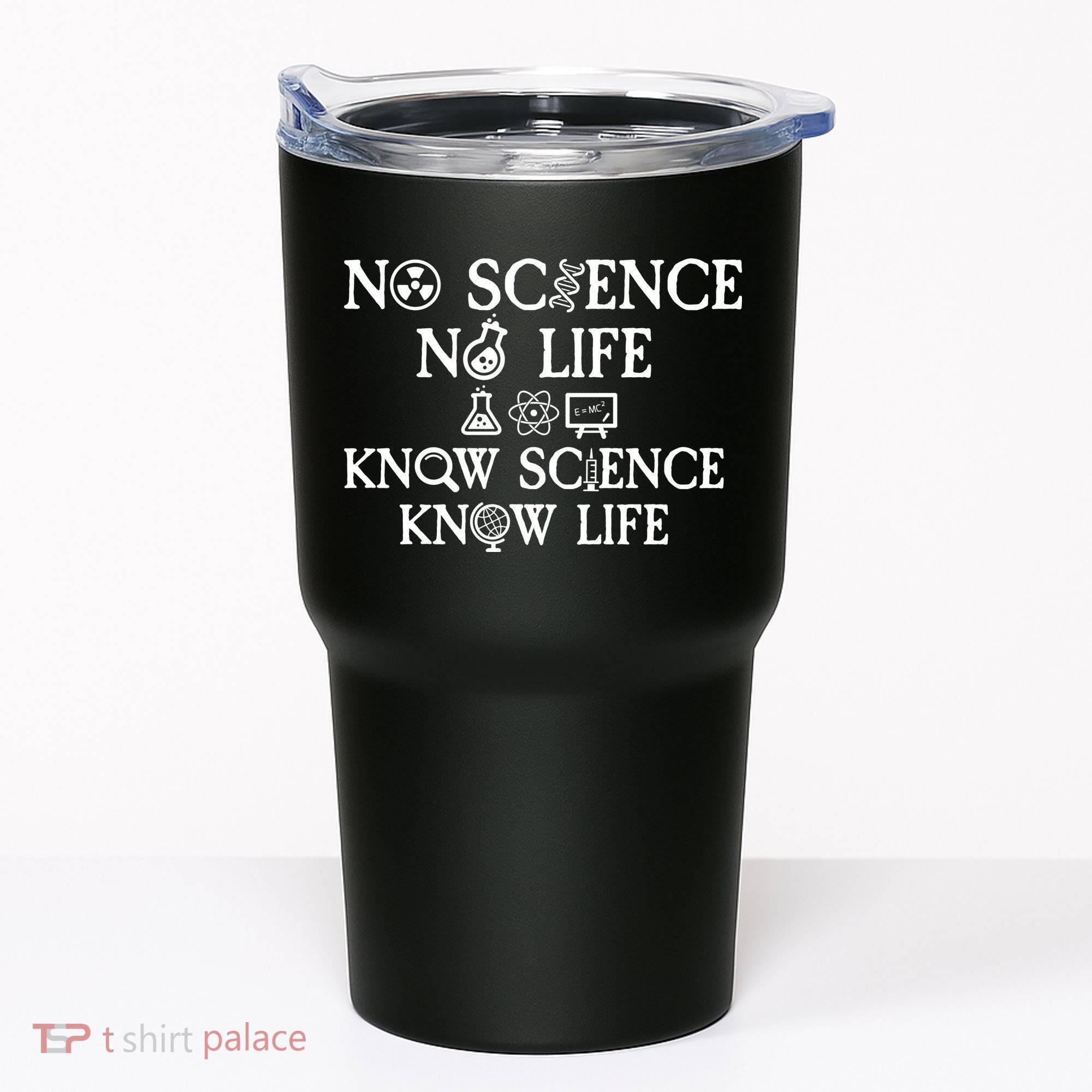 No Science No Life Know Science Know Life Tumbler