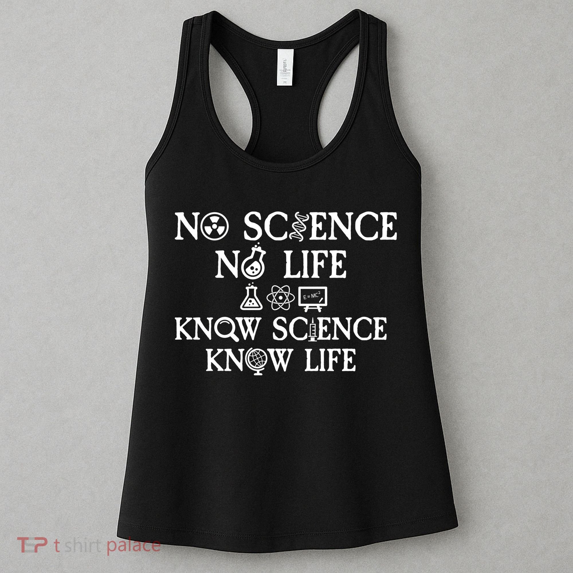 No Science No Life Know Science Know Life Women's Tank Top