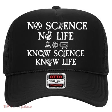 No Science No Life Know Science Know Life Hat