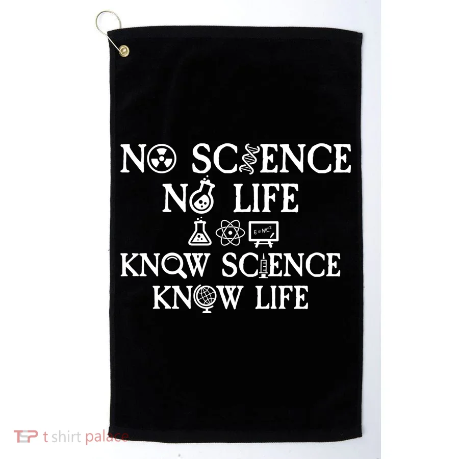 No Science No Life Know Science Know Life Golf Towel
