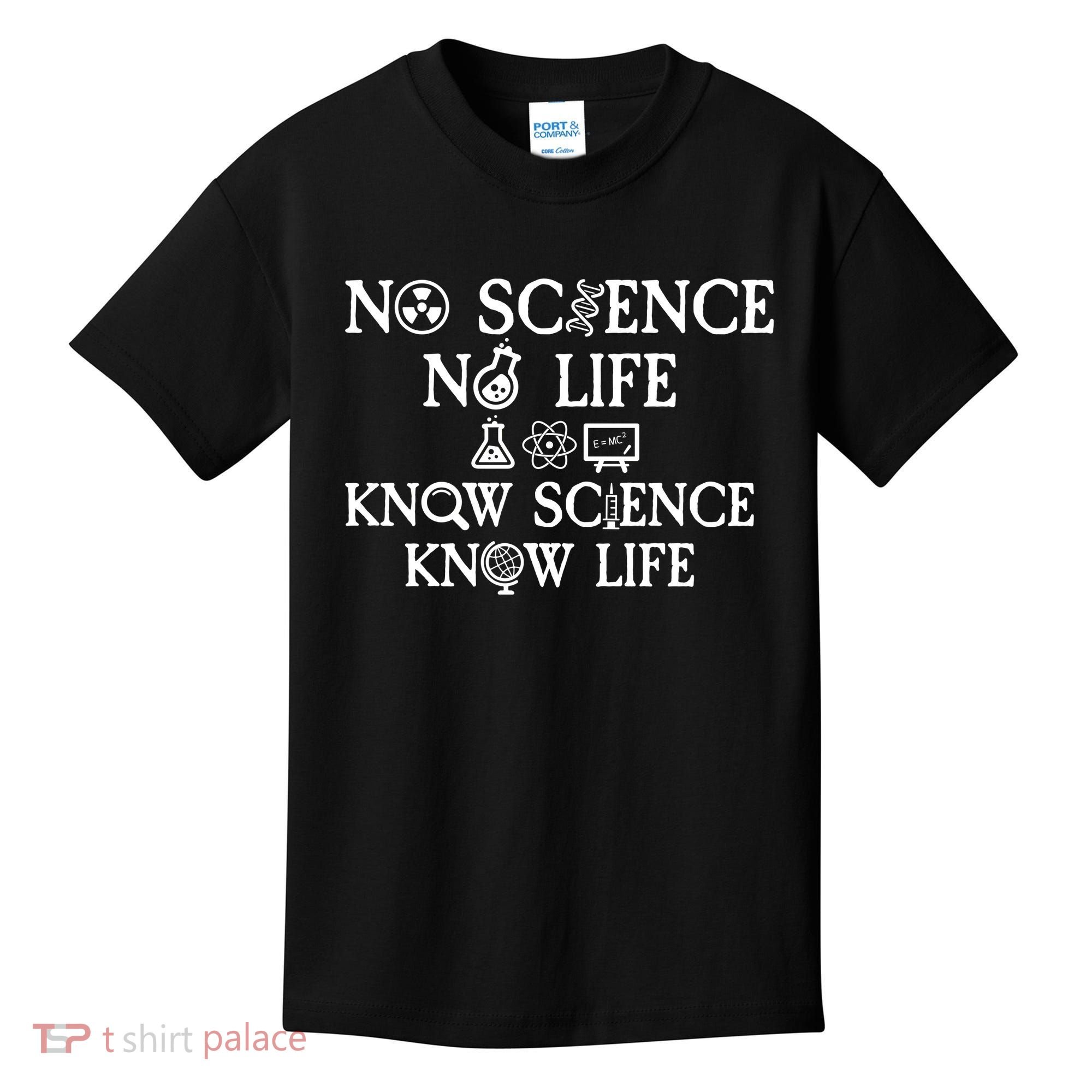 No Science No Life Know Science Know Life Kids T-Shirt