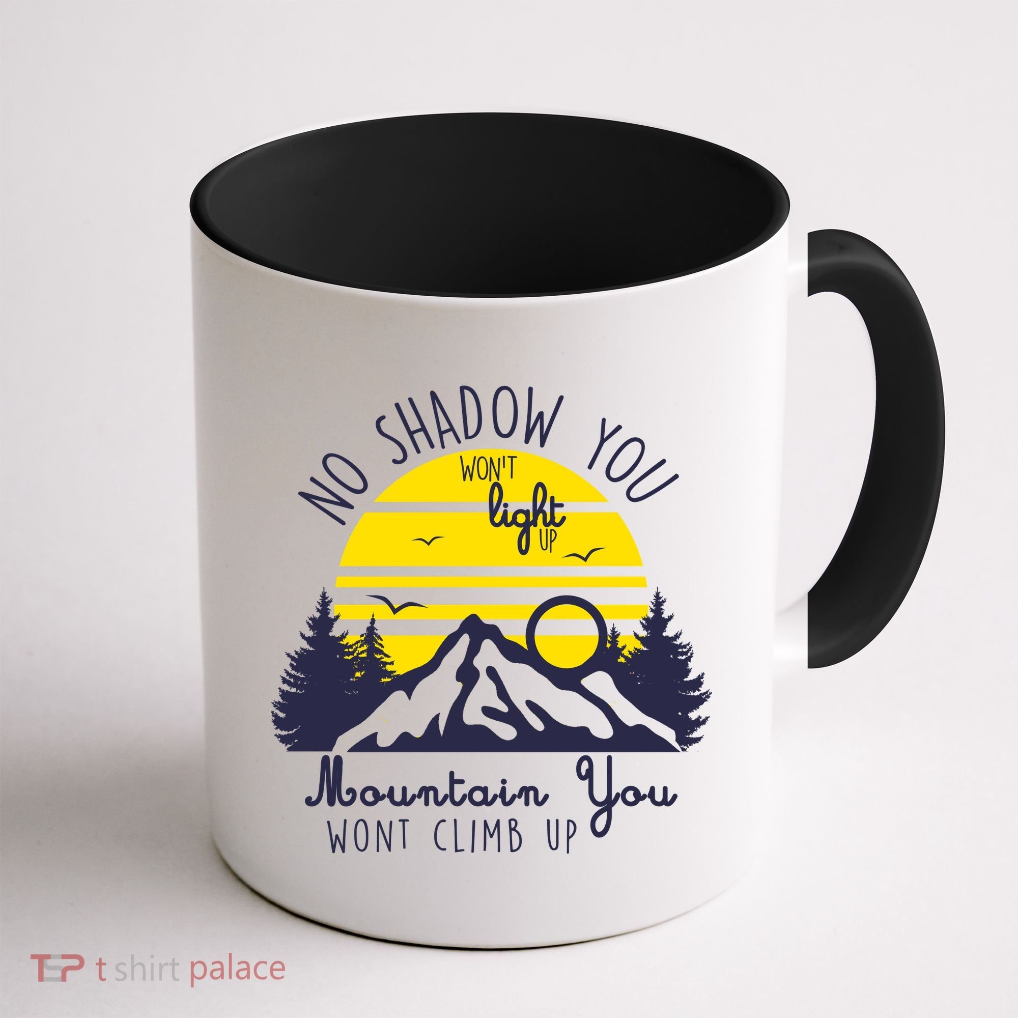 No Shadow You Wont Light Up  Coffee Mug
