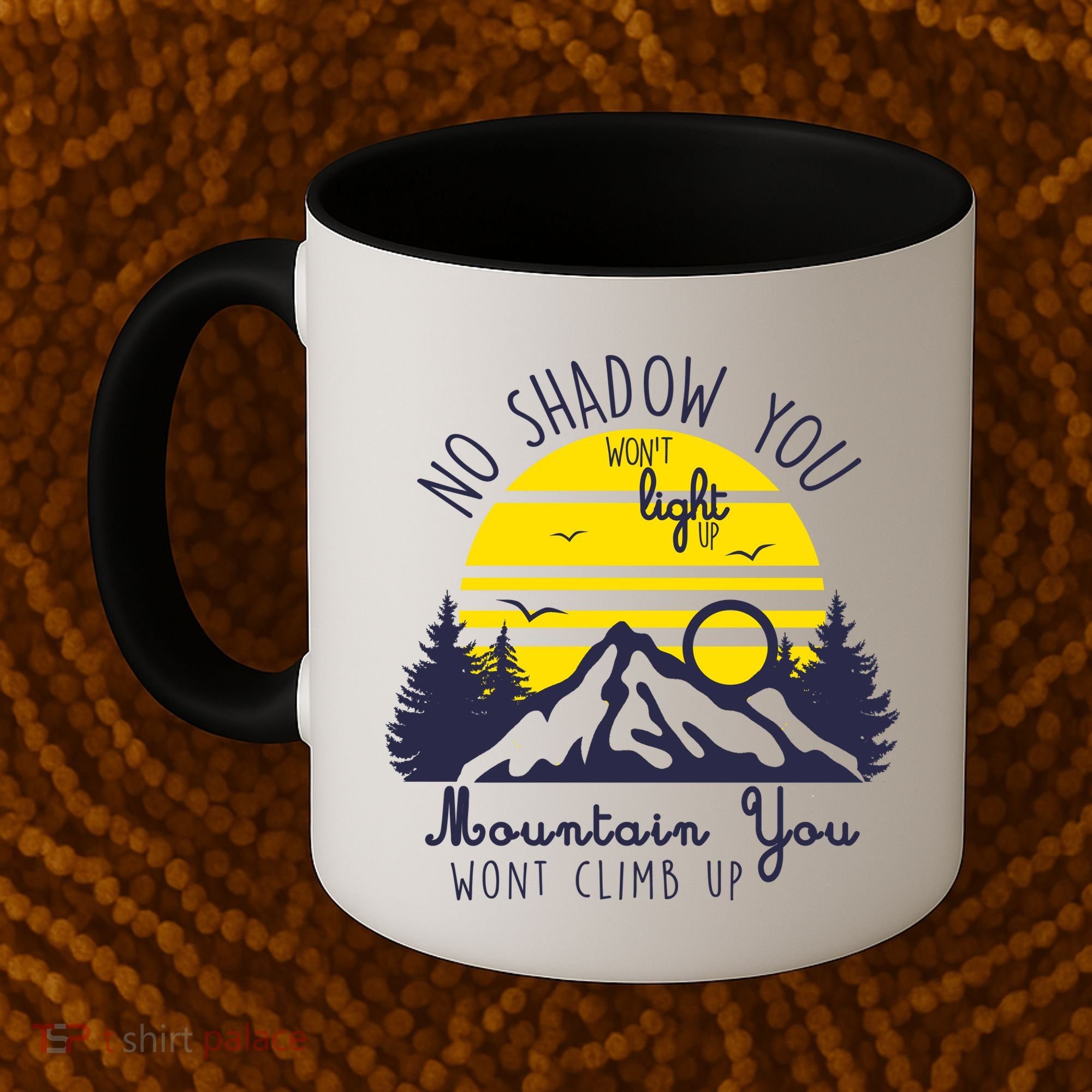 No Shadow You Wont Light Up  Coffee Mug