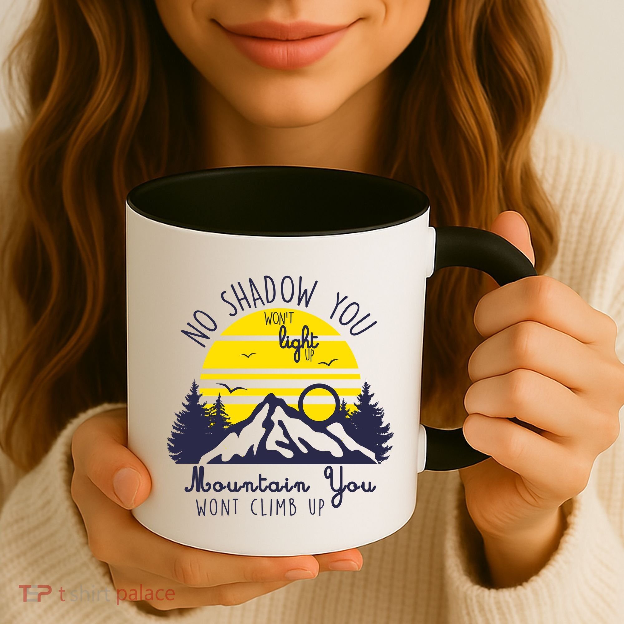 No Shadow You Wont Light Up  Coffee Mug