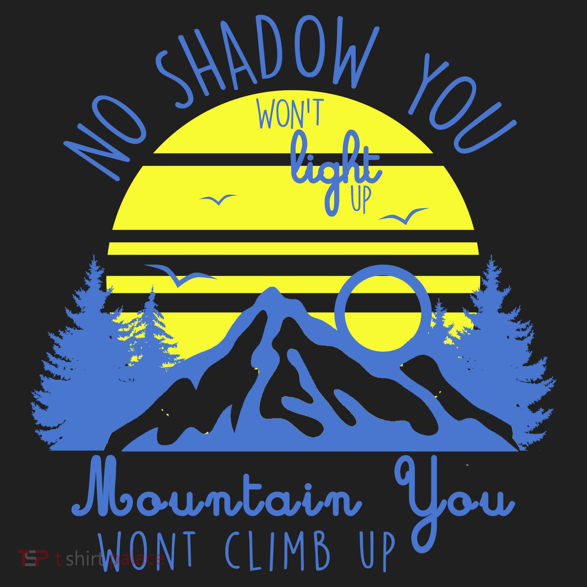 No Shadow You Wont Light Up  Tumbler