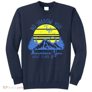 No Shadow You Wont Light Up  Sweatshirt