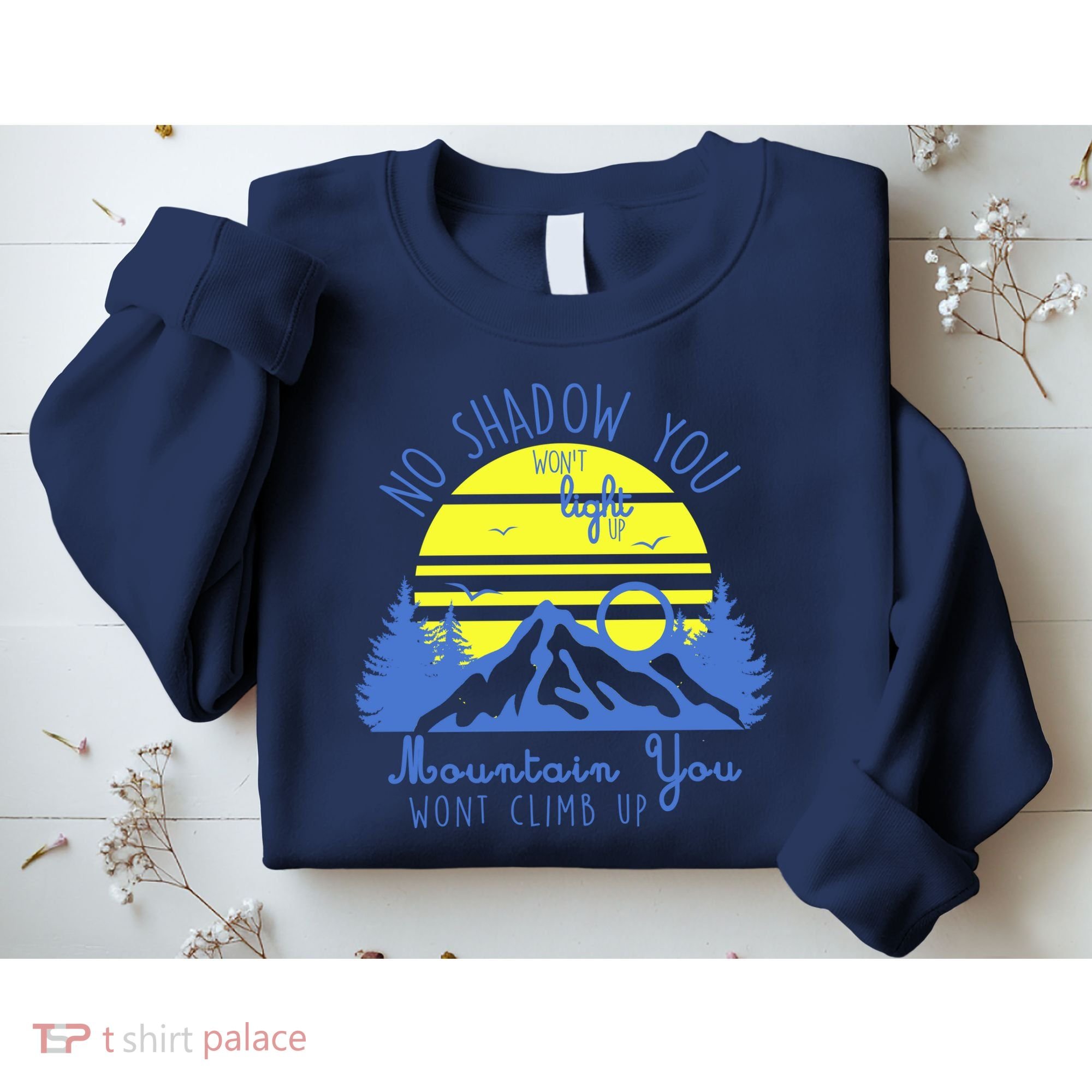 No Shadow You Wont Light Up  Sweatshirt