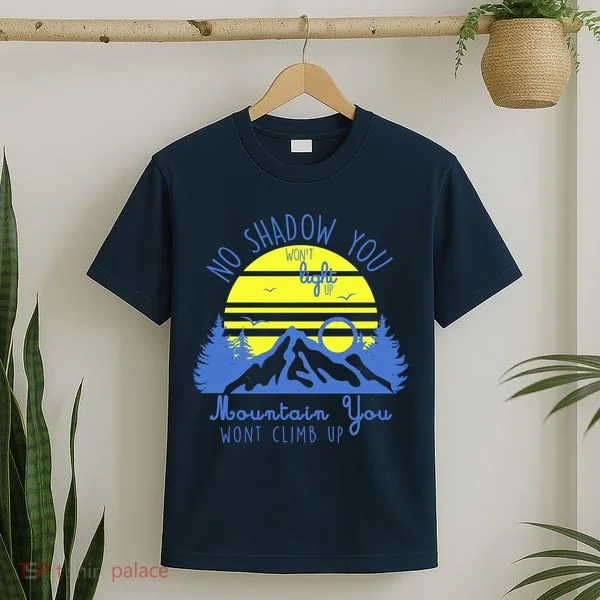 No Shadow You Wont Light Up  T-Shirt