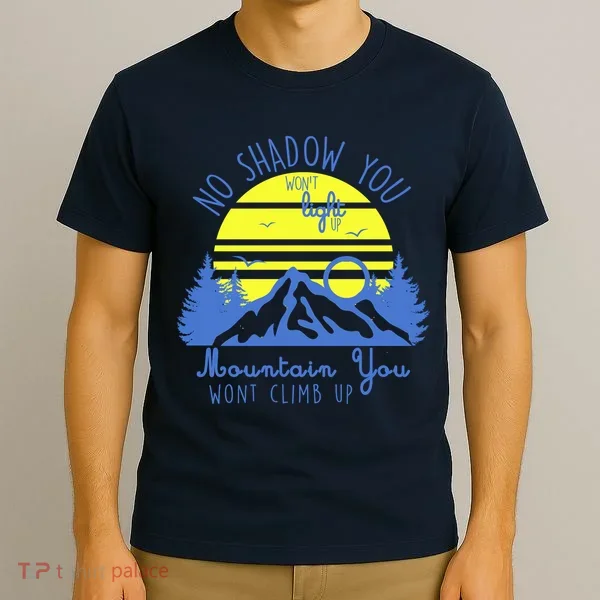 No Shadow You Wont Light Up  T-Shirt