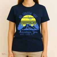 No Shadow You Wont Light Up  T-Shirt thumb 4