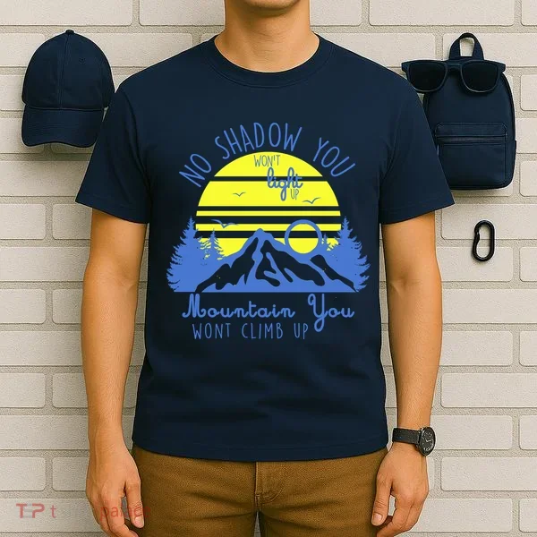 No Shadow You Wont Light Up  T-Shirt