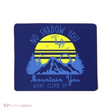 No Shadow You Wont Light Up  Mousepad