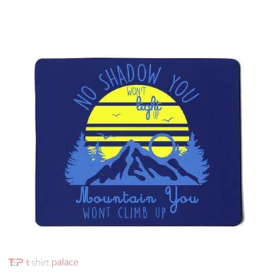 No Shadow You Wont Light Up  Mousepad