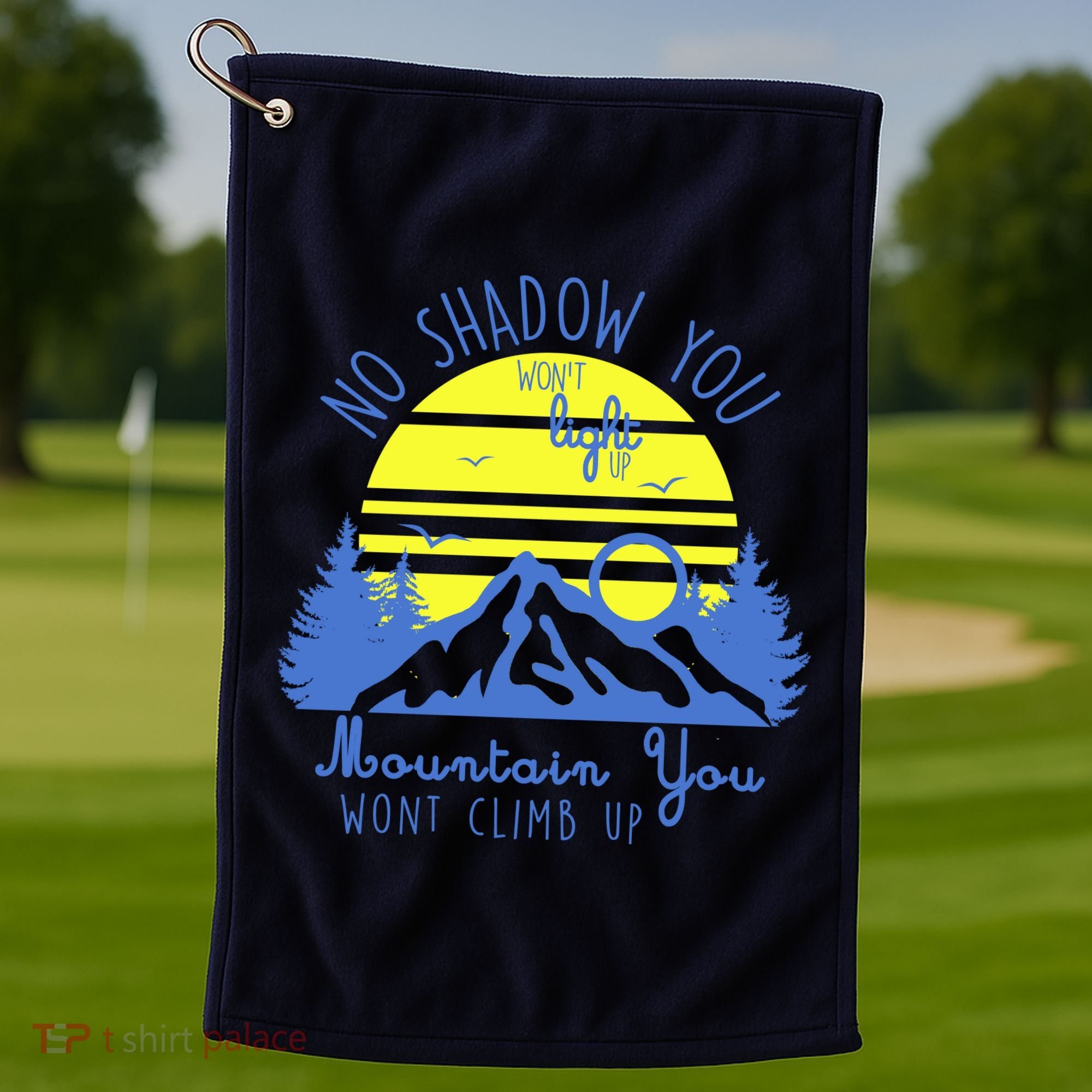 No Shadow You Wont Light Up  Golf Towel