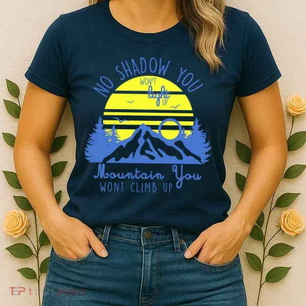 No Shadow You Wont Light Up  Women's T-Shirt