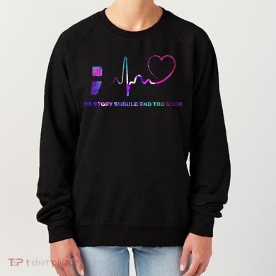 No Story Should End Too Soon Women's Sweatshirt