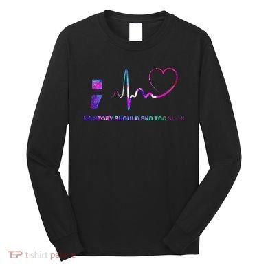 No Story Should End Too Soon Long Sleeve Shirt