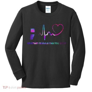 No Story Should End Too Soon Kids Long Sleeve Shirt