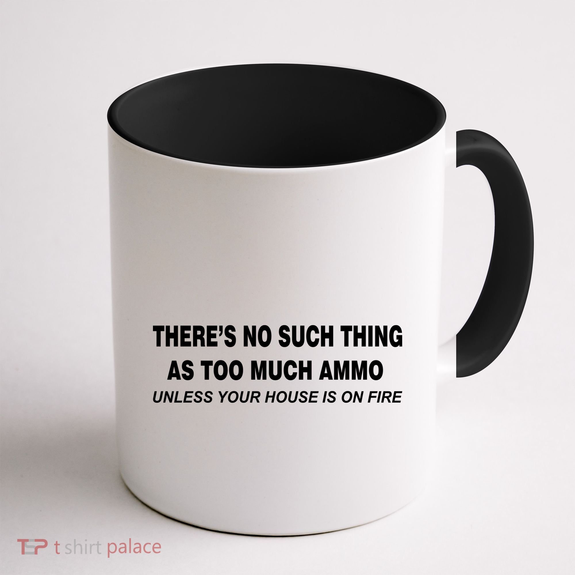 No Such Thing As Too Much Ammo House On Fire Coffee Mug