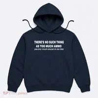 No Such Thing As Too Much Ammo House On Fire Hoodie thumb 0
