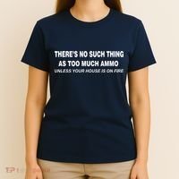 No Such Thing As Too Much Ammo House On Fire T-Shirt thumb 4