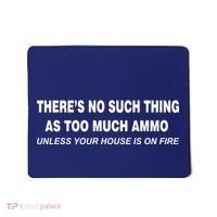 No Such Thing As Too Much Ammo House On Fire Mousepad thumb 0