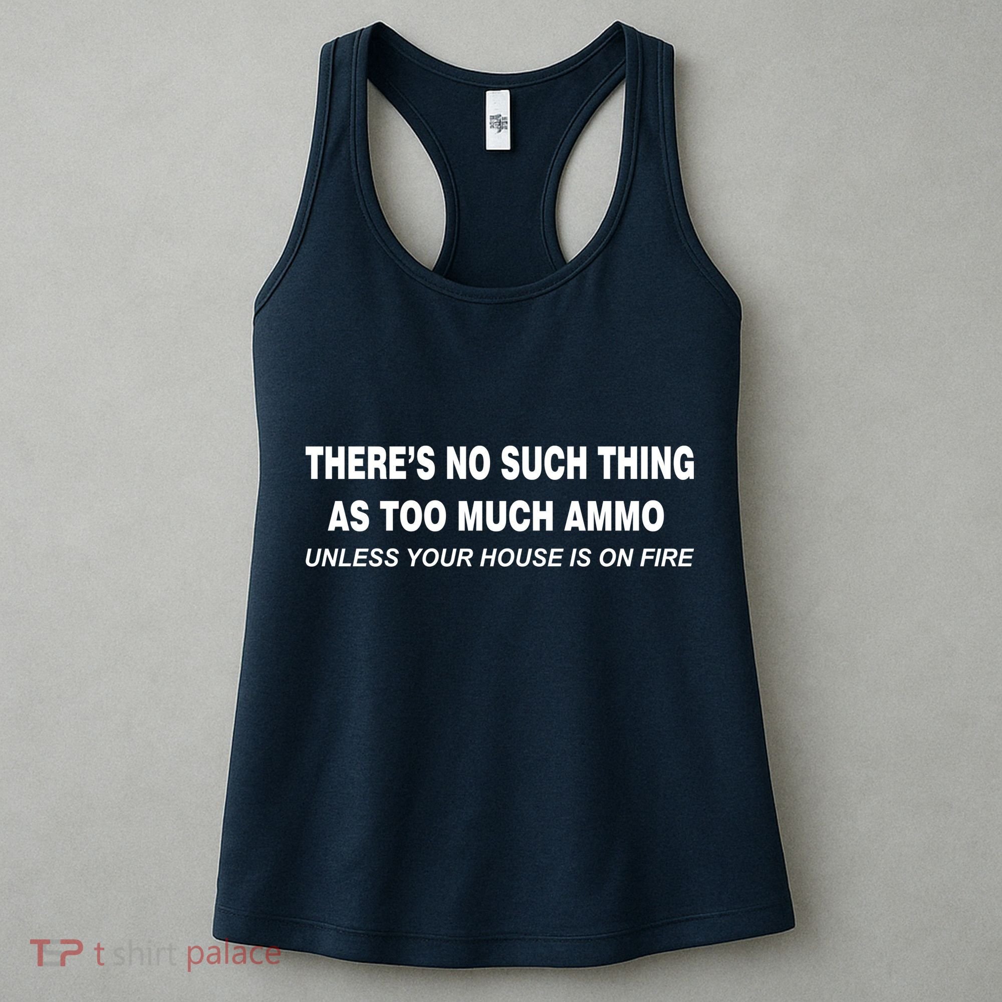 No Such Thing As Too Much Ammo House On Fire Women's Tank Top